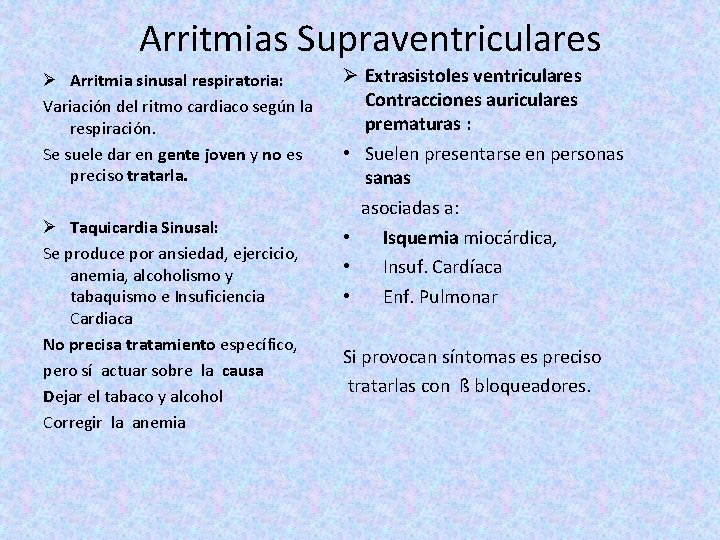 Arritmias Supraventriculares Ø Arritmia sinusal respiratoria: Variación del ritmo cardiaco según la respiración. Se