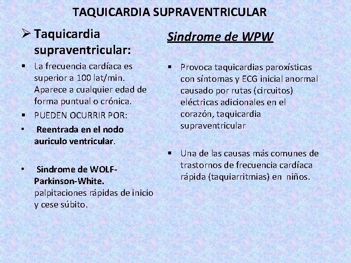 TAQUICARDIA SUPRAVENTRICULAR Ø Taquicardia supraventricular: Sindrome de WPW § La frecuencia cardíaca es superior