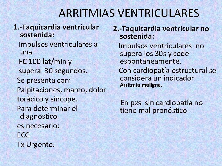 ARRITMIAS VENTRICULARES 1. -Taquicardia ventricular 2. -Taquicardia ventricular no sostenida: Impulsos ventriculares a Impulsos