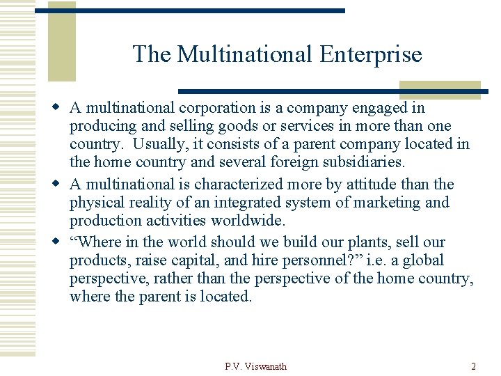 The Multinational Enterprise w A multinational corporation is a company engaged in producing and