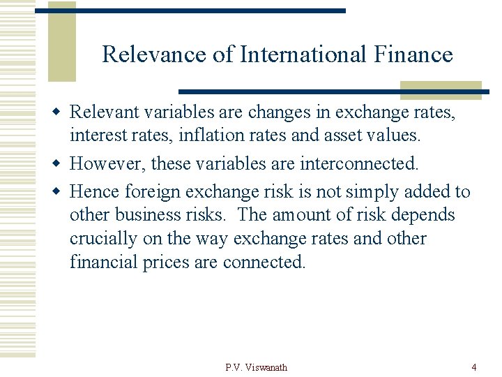 Relevance of International Finance w Relevant variables are changes in exchange rates, interest rates,