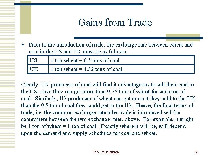 Gains from Trade w Prior to the introduction of trade, the exchange rate between