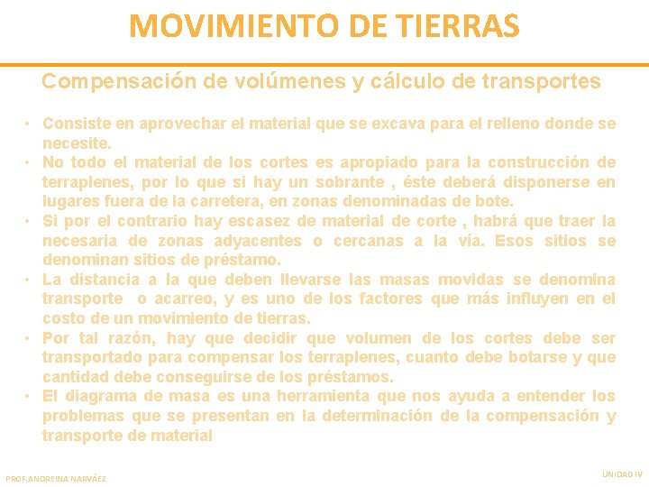 MOVIMIENTO DE TIERRAS Compensación de volúmenes y cálculo de transportes • Consiste en aprovechar