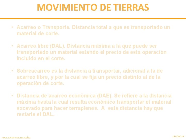 MOVIMIENTO DE TIERRAS • Acarreo o Transporte. Distancia total a que es transportado un