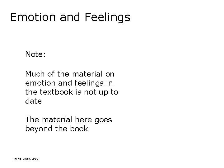 Emotion and Feelings Note: Much of the material on emotion and feelings in the Emotion and Feelings Note: Much of the material on emotion and feelings in the