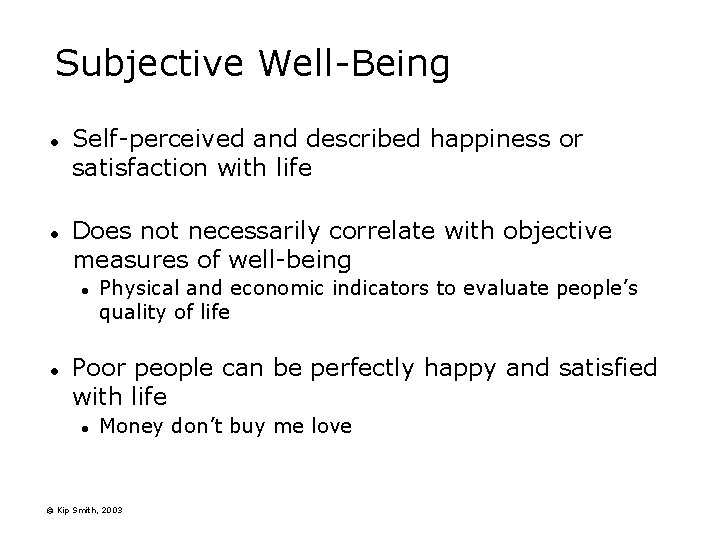 Subjective Well-Being l l Self-perceived and described happiness or satisfaction with life Does not Subjective Well-Being l l Self-perceived and described happiness or satisfaction with life Does not