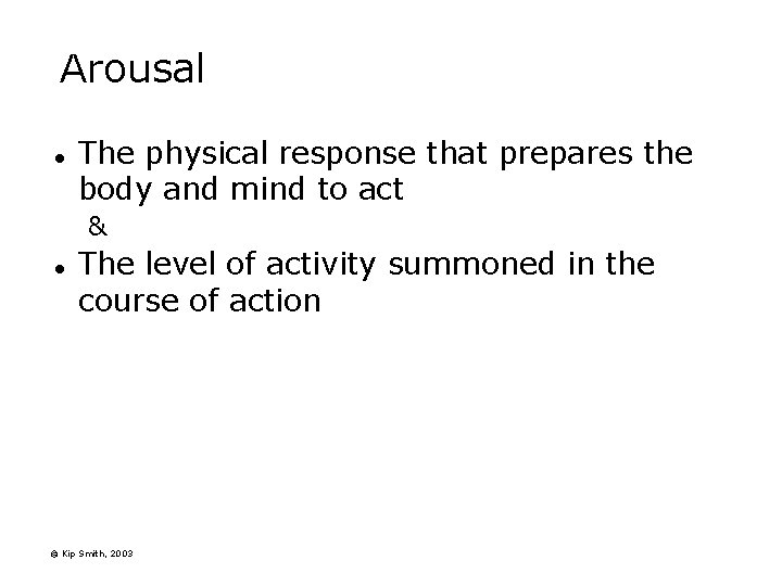 Arousal l The physical response that prepares the body and mind to act & Arousal l The physical response that prepares the body and mind to act &