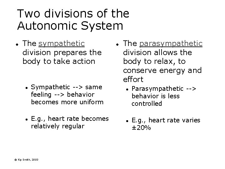 Two divisions of the Autonomic System l The sympathetic division prepares the body to Two divisions of the Autonomic System l The sympathetic division prepares the body to