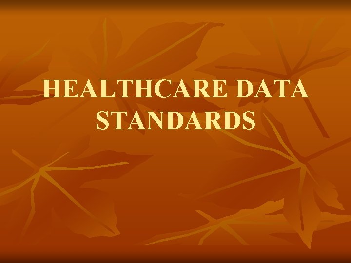 HEALTHCARE DATA STANDARDS 
