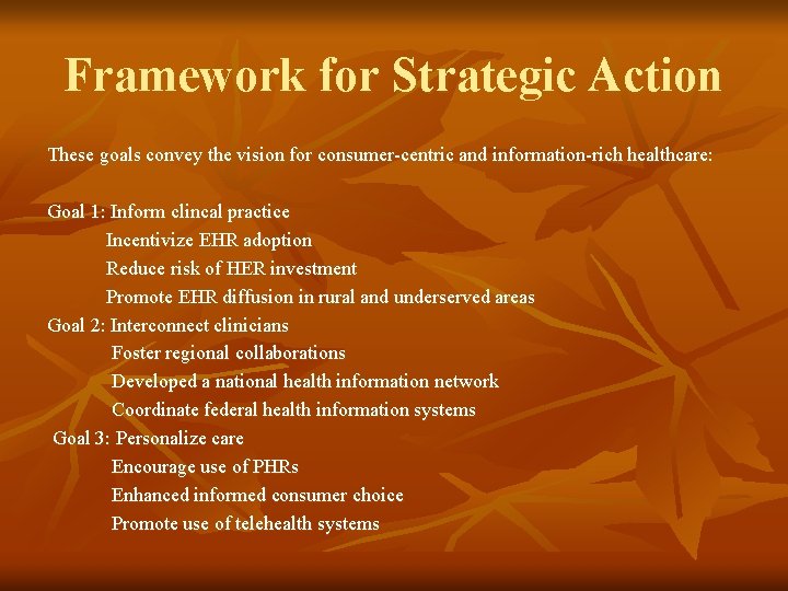 Framework for Strategic Action These goals convey the vision for consumer-centric and information-rich healthcare: