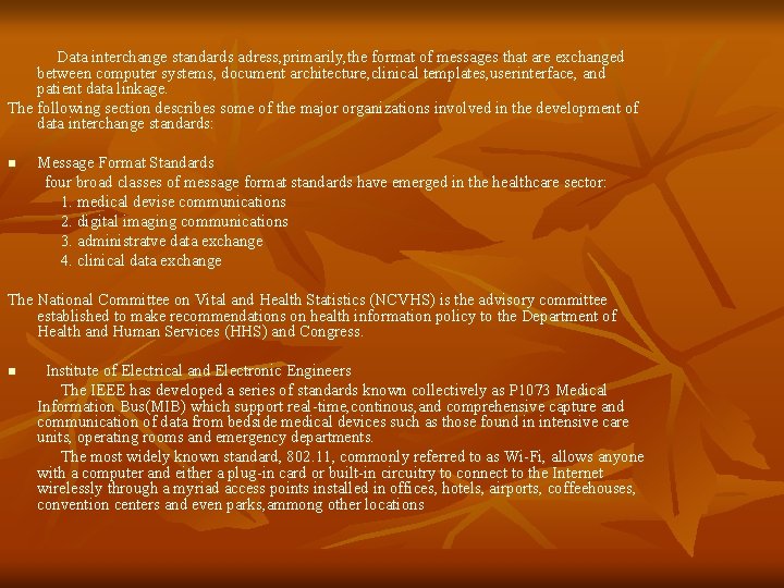 Data interchange standards adress, primarily, the format of messages that are exchanged between computer