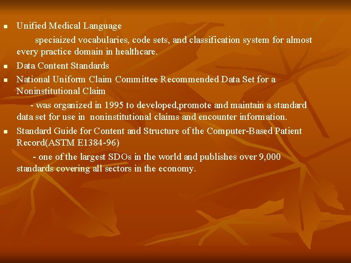 n n Unified Medical Language speciaized vocabularies, code sets, and classification system for almost