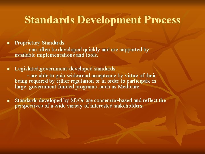 Standards Development Process n n n Proprietary Standards - can often be developed quickly
