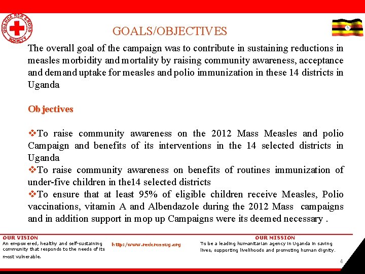 GOALS/OBJECTIVES The overall goal of the campaign was to contribute in sustaining reductions in