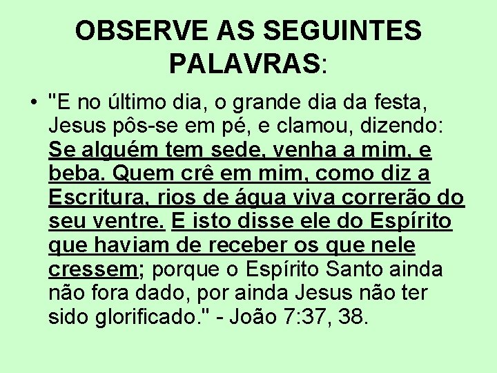OBSERVE AS SEGUINTES PALAVRAS: • "E no último dia, o grande dia da festa,
