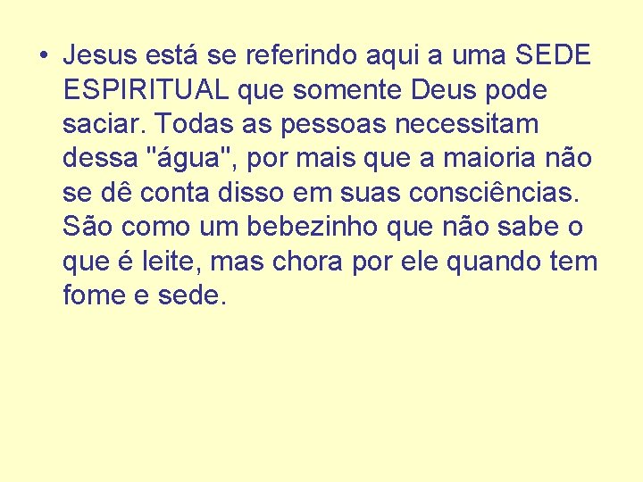  • Jesus está se referindo aqui a uma SEDE ESPIRITUAL que somente Deus