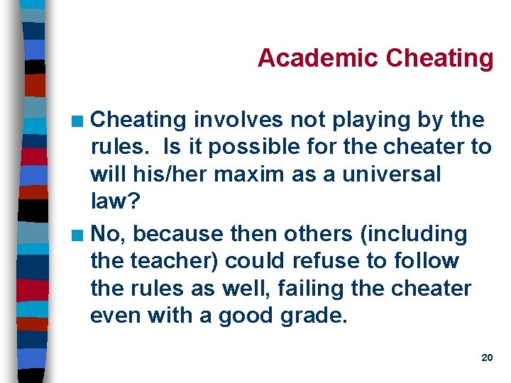 Academic Cheating involves not playing by the rules. Is it possible for the cheater