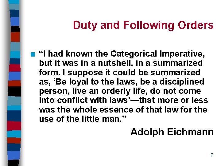 Duty and Following Orders n “I had known the Categorical Imperative, but it was