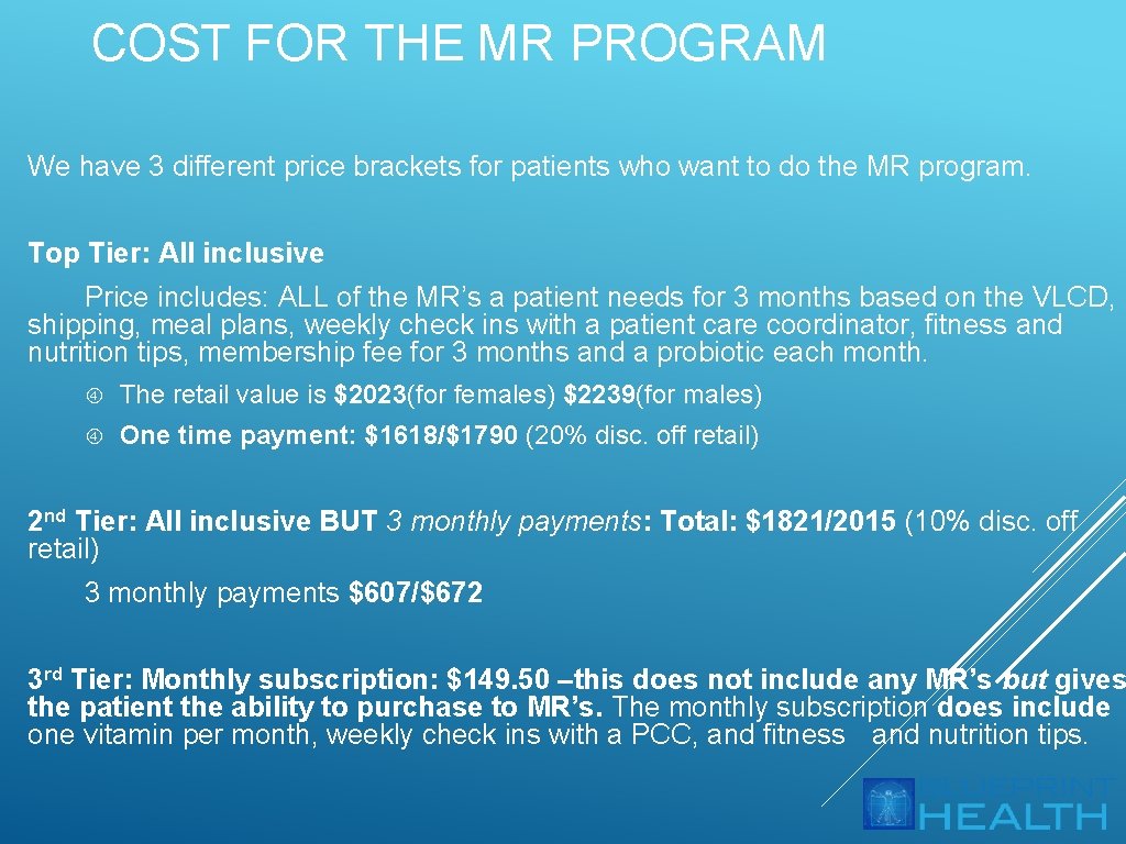 COST FOR THE MR PROGRAM We have 3 different price brackets for patients who
