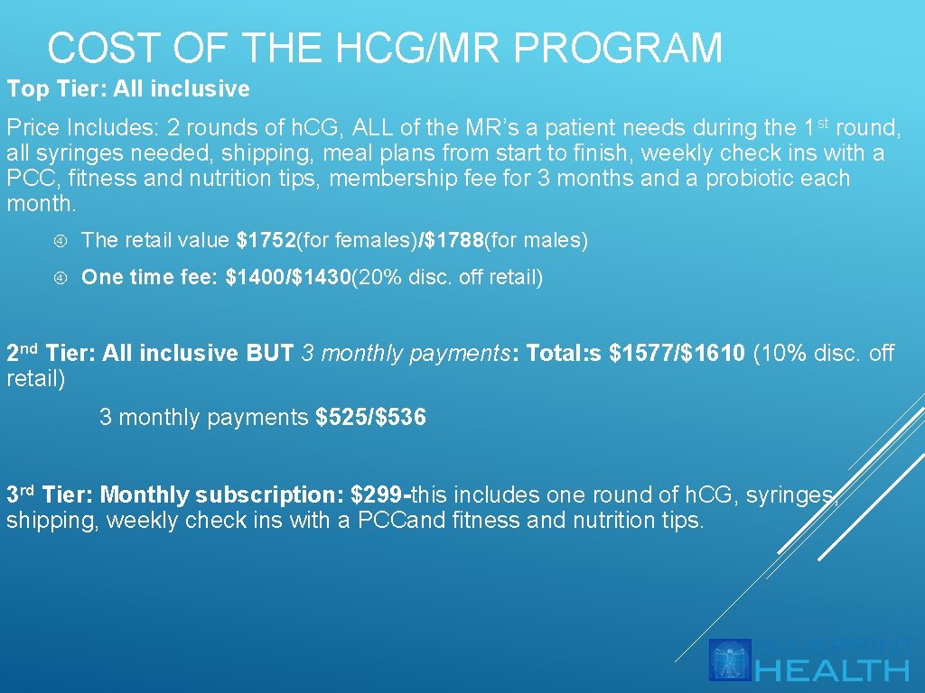 COST OF THE HCG/MR PROGRAM Top Tier: All inclusive Price Includes: 2 rounds of