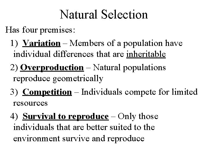 Natural Selection Has four premises: 1) Variation – Members of a population have individual