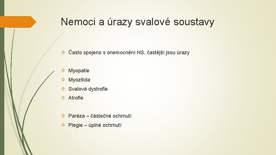 Nemoci a úrazy svalové soustavy Často spojeno s onemocnění NS, častější jsou úrazy Myopatie Nemoci a úrazy svalové soustavy Často spojeno s onemocnění NS, častější jsou úrazy Myopatie