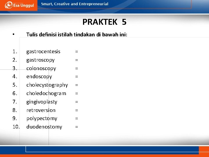 PRAKTEK 5 • Tulis definisi istilah tindakan di bawah ini: 1. 2. 3. 4.