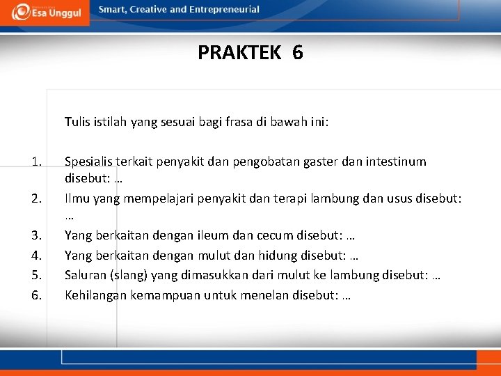 PRAKTEK 6 Tulis istilah yang sesuai bagi frasa di bawah ini: 1. 2. 3.