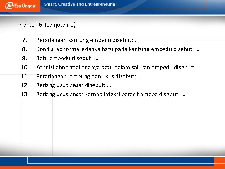 Praktek 6 (Lanjutan-1) 7. 8. 9. 10. 11. 12. 13. … Peradangan kantung empedu