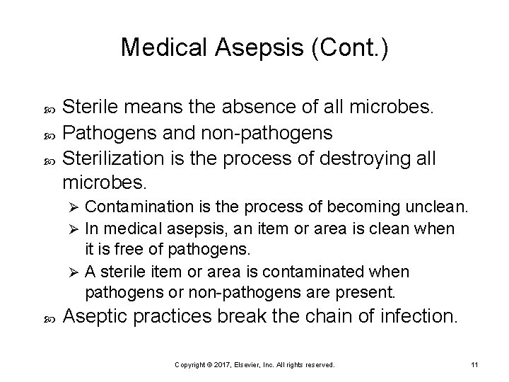 Medical Asepsis (Cont. ) Sterile means the absence of all microbes. Pathogens and non-pathogens