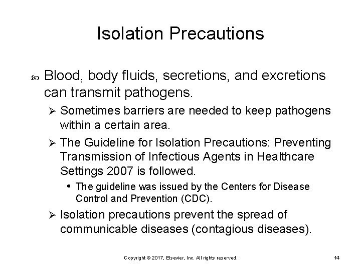 Isolation Precautions Blood, body fluids, secretions, and excretions can transmit pathogens. Sometimes barriers are
