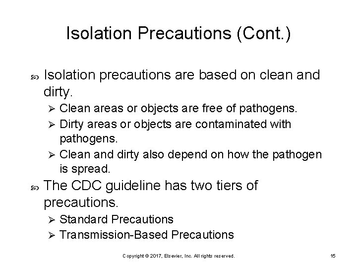 Isolation Precautions (Cont. ) Isolation precautions are based on clean and dirty. Clean areas