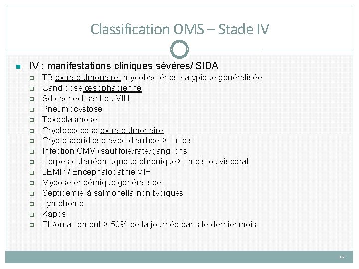 Classification OMS – Stade IV : manifestations cliniques sévères/ SIDA TB extra pulmonaire, mycobactériose