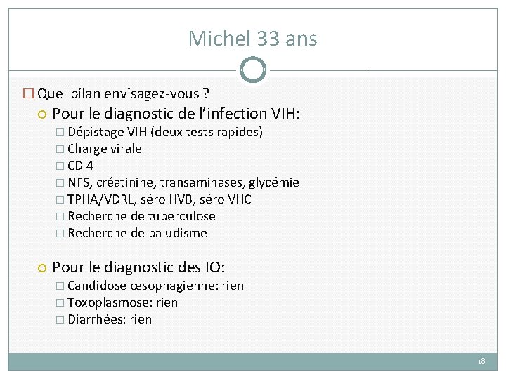 Michel 33 ans � Quel bilan envisagez-vous ? Pour le diagnostic de l’infection VIH: