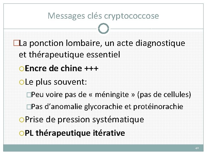 Messages clés cryptococcose �La ponction lombaire, un acte diagnostique et thérapeutique essentiel Encre de