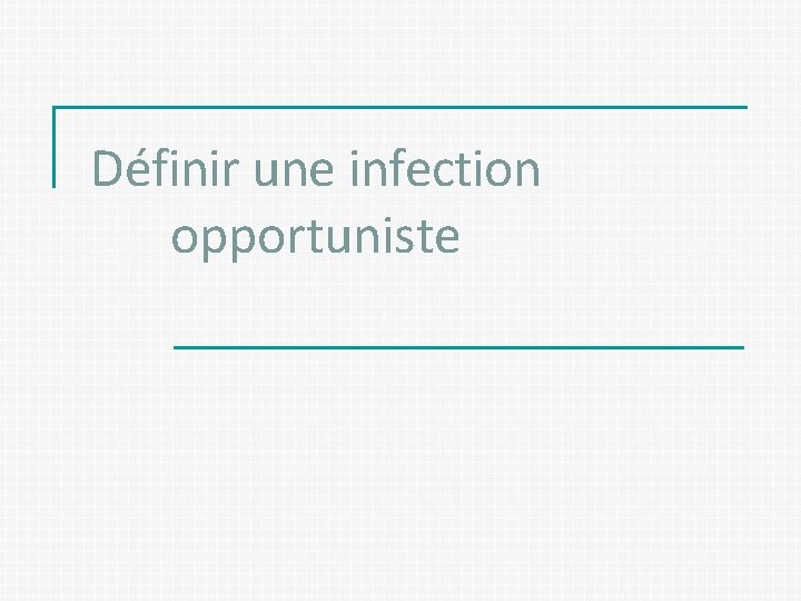 Définir une infection opportuniste 