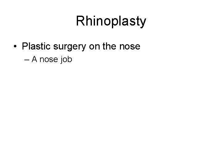 Rhinoplasty • Plastic surgery on the nose – A nose job 
