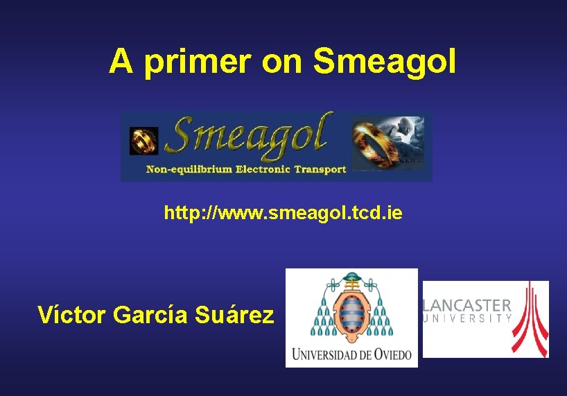 A primer on Smeagol http: //www. smeagol. tcd. ie Víctor García Suárez 