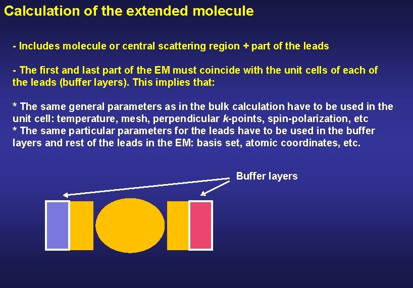 Calculation of the extended molecule - Includes molecule or central scattering region + part