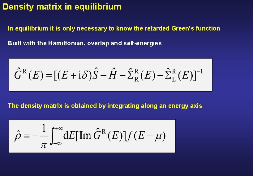 Density matrix in equilibrium In equilibrium it is only necessary to know the retarded