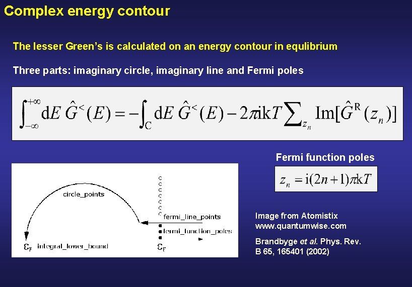 Complex energy contour The lesser Green’s is calculated on an energy contour in equlibrium