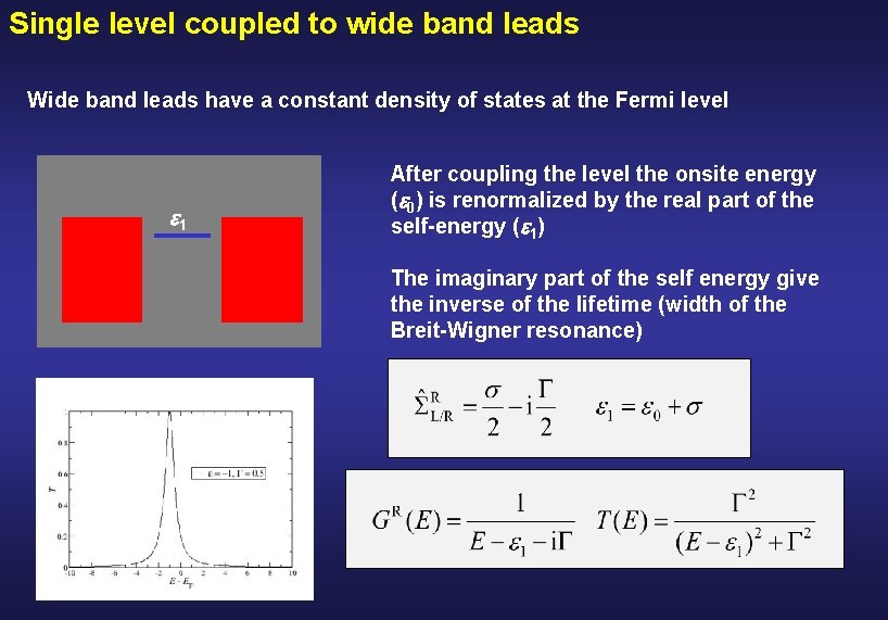 Single level coupled to wide band leads Wide band leads have a constant density