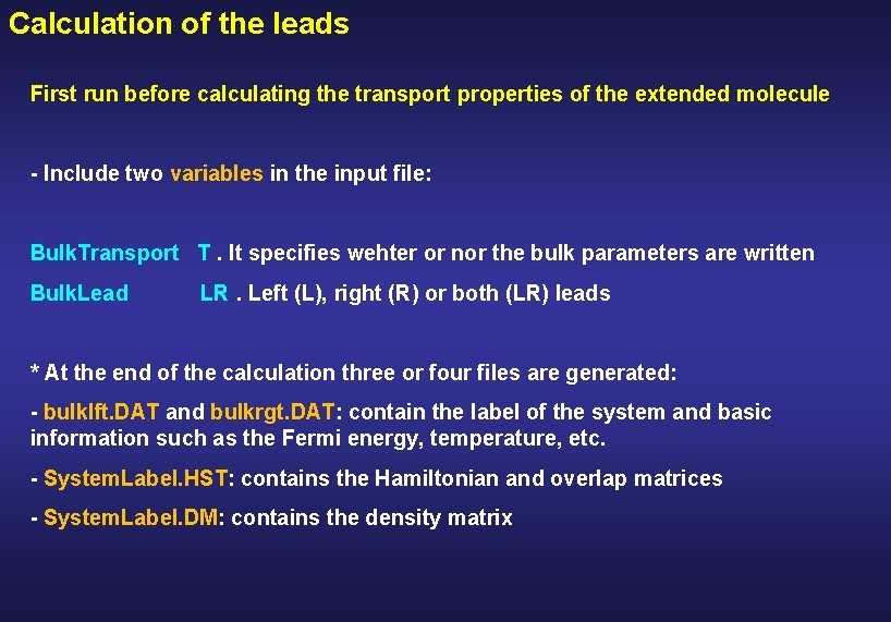 Calculation of the leads First run before calculating the transport properties of the extended