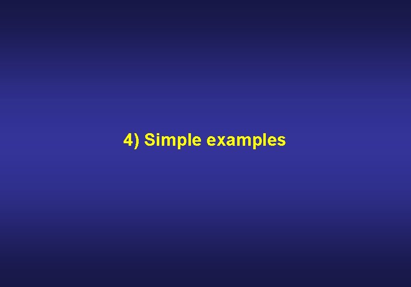 4) Simple examples 