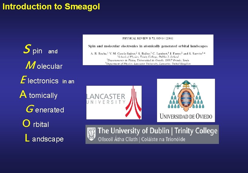 Introduction to Smeagol S pin and M olecular E lectronics in an A tomically