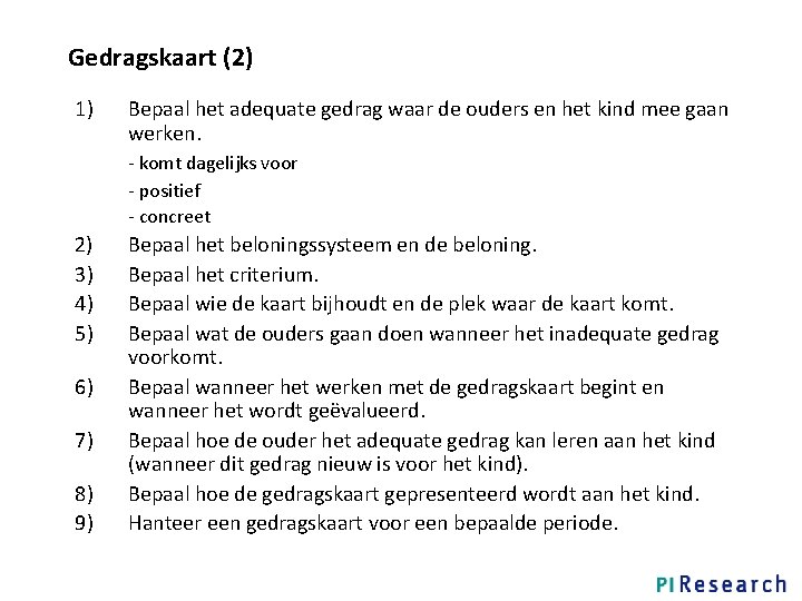 Gedragskaart (2) 1) Bepaal het adequate gedrag waar de ouders en het kind mee