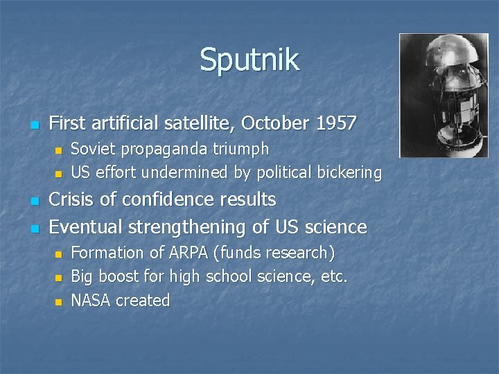 Sputnik n First artificial satellite, October 1957 n n Soviet propaganda triumph US effort