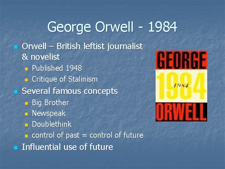 George Orwell - 1984 n Orwell – British leftist journalist & novelist n n