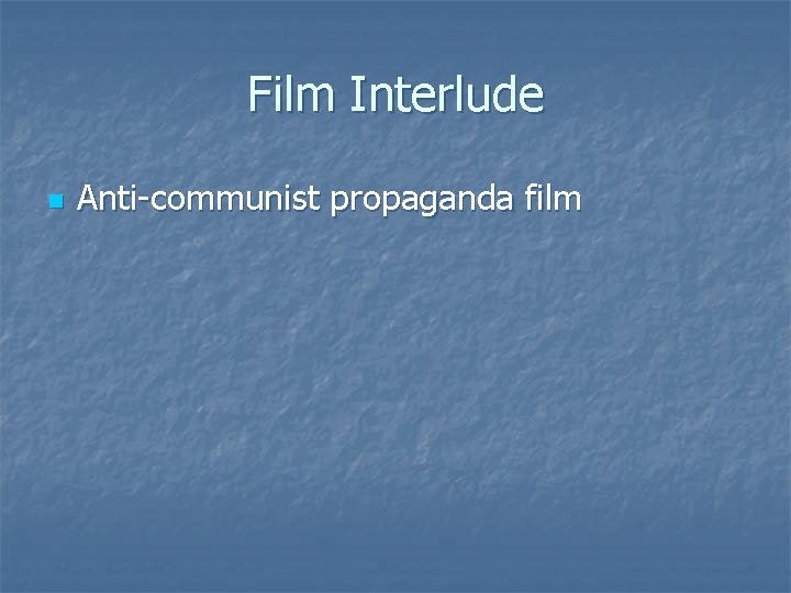 Film Interlude n Anti-communist propaganda film 