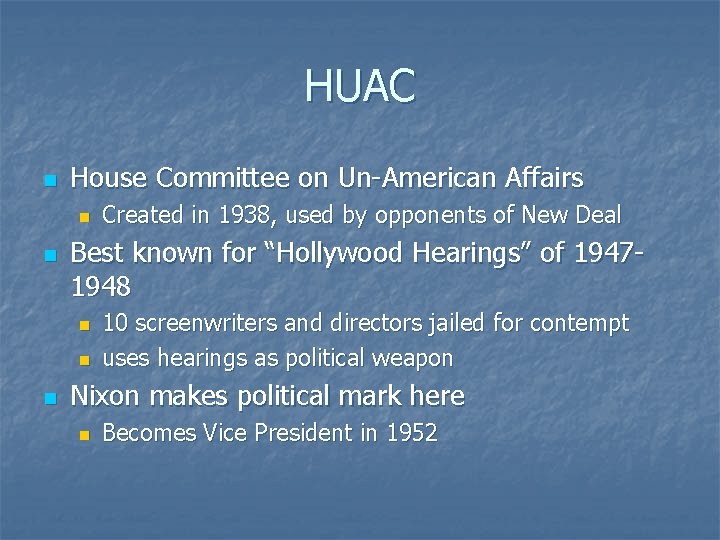 HUAC n House Committee on Un-American Affairs n n Best known for “Hollywood Hearings”